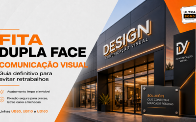 Fita Dupla Face para Comunicação Visual: Como Evitar Descolamentos | Ultrabond