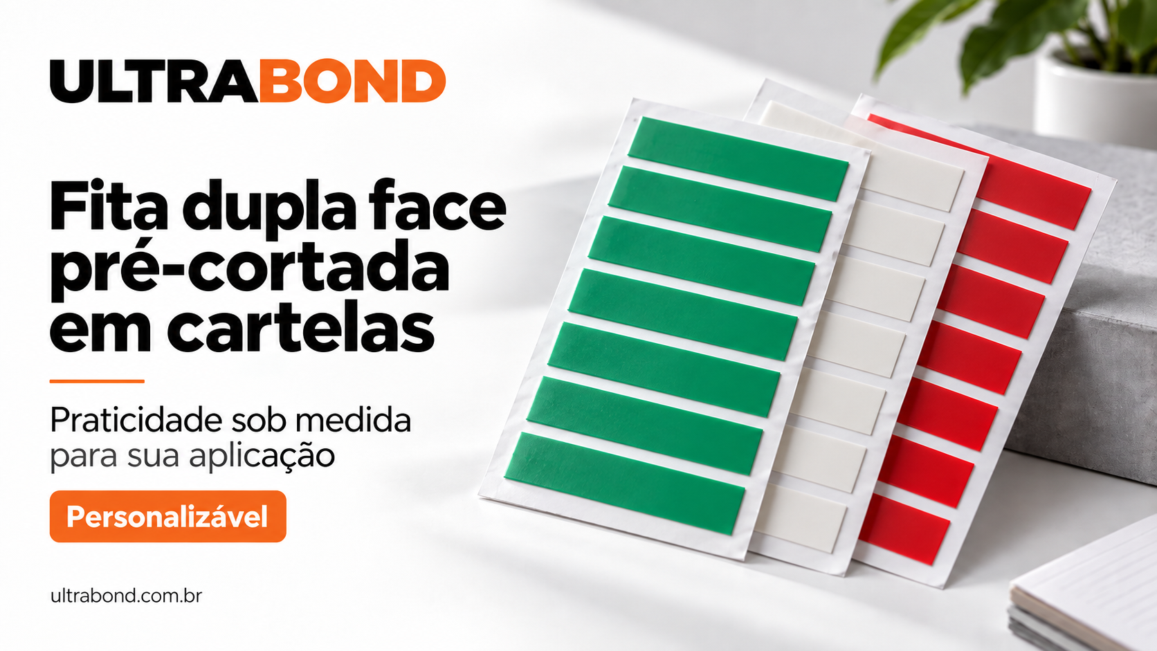 Cartelas de fita dupla face pré-cortada UltraBond em versões verde, branca e vermelha, personalizáveis para diferentes aplicações